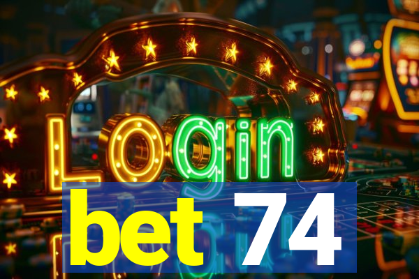 bet 74