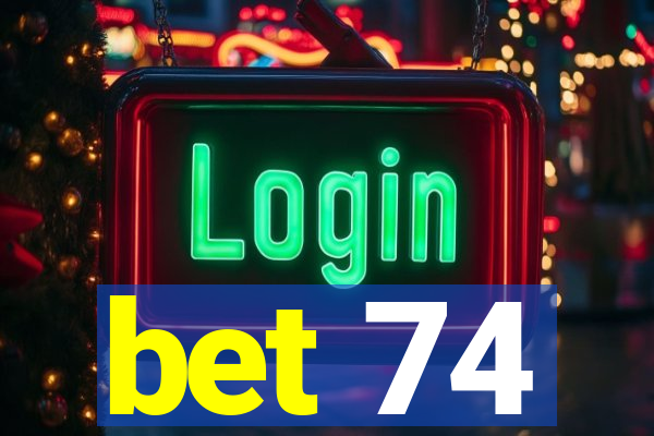 bet 74