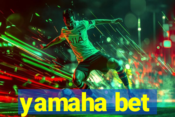 yamaha bet