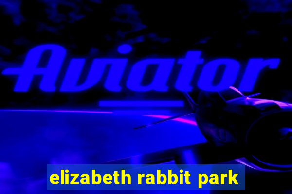 elizabeth rabbit park