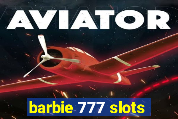 barbie 777 slots