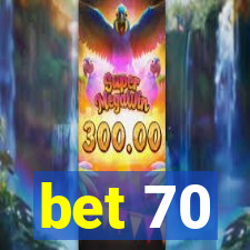 bet 70