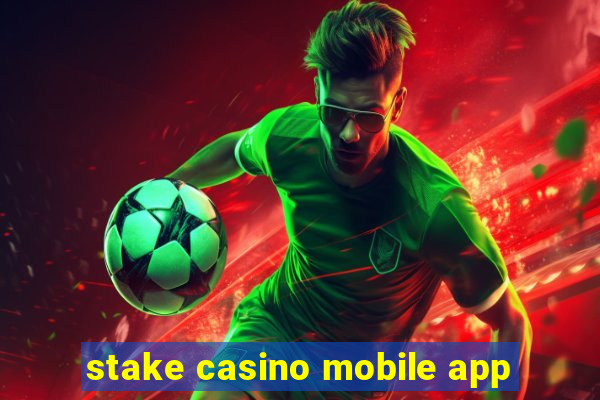 stake casino mobile app