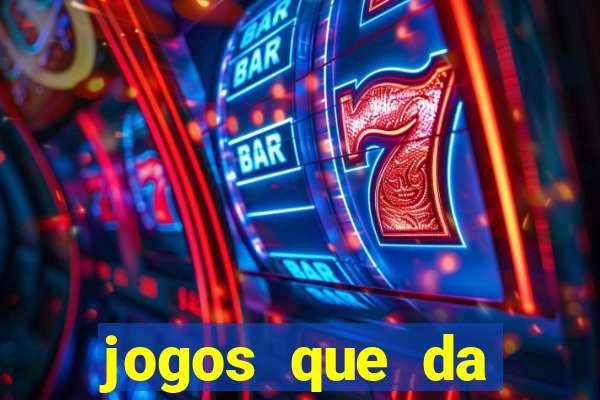 jogos que da dinheiro sem depositar