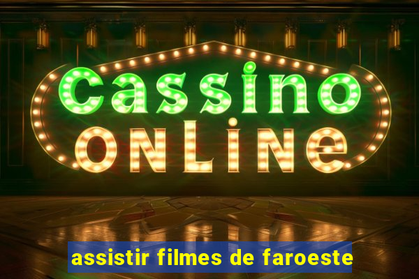 assistir filmes de faroeste