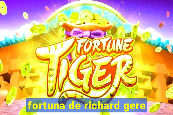 fortuna de richard gere