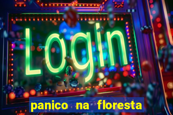 panico na floresta 2 filme completo dublado mega filmes