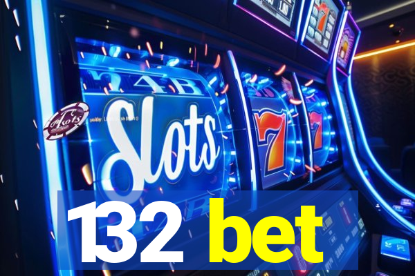 132 bet