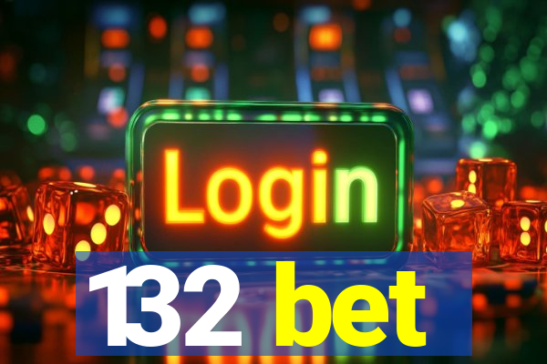 132 bet