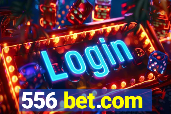 556 bet.com