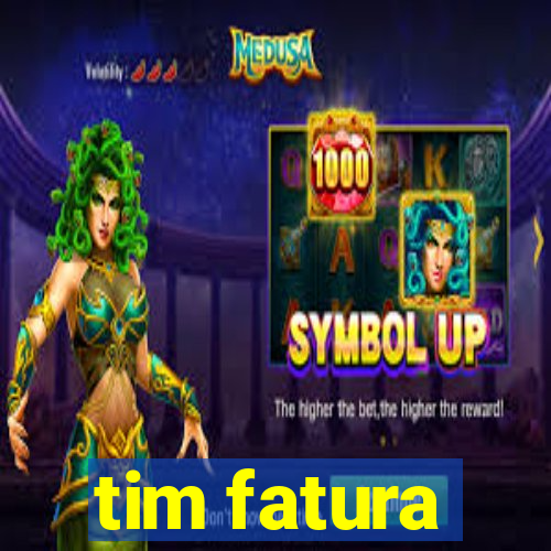 tim fatura