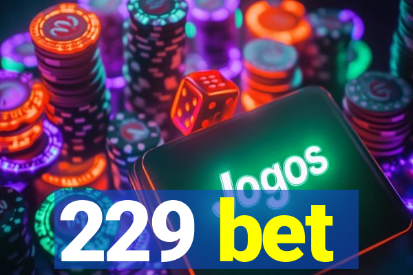 229 bet