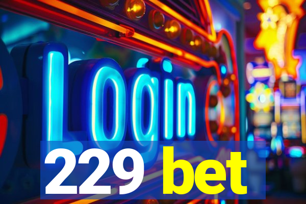 229 bet