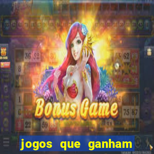 jogos que ganham dinheiro de verdade