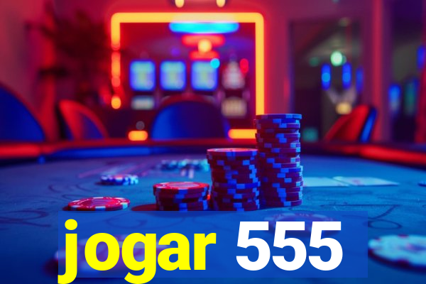 jogar 555