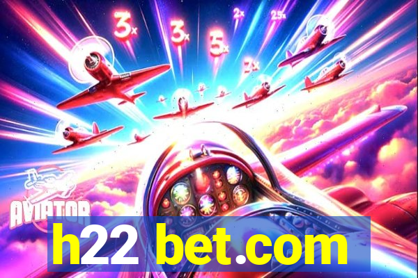 h22 bet.com