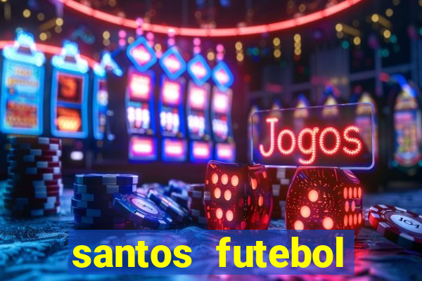 santos futebol clube peneiras