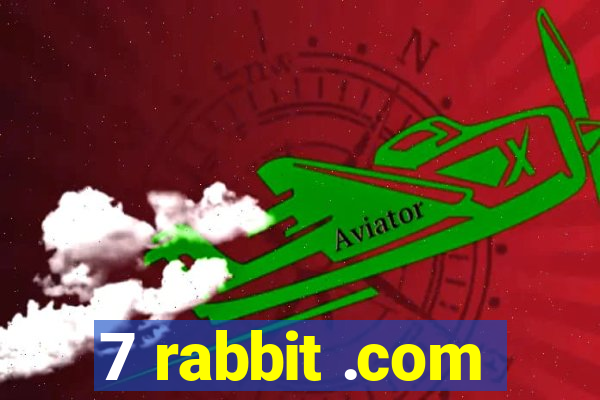 7 rabbit .com