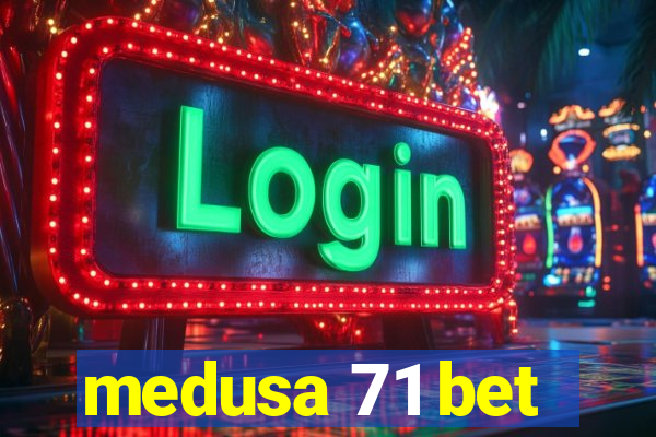 medusa 71 bet