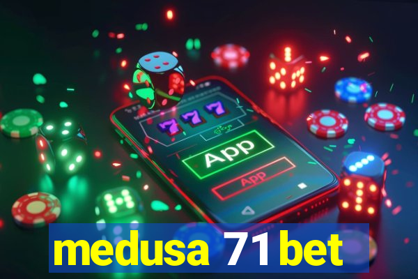 medusa 71 bet