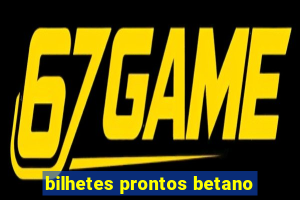 bilhetes prontos betano