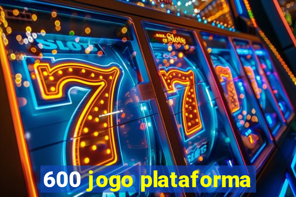 600 jogo plataforma