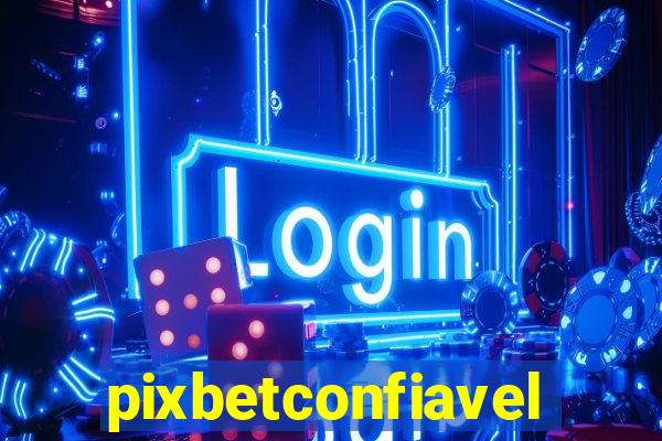 pixbetconfiavel