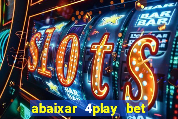 abaixar 4play bet baixar app