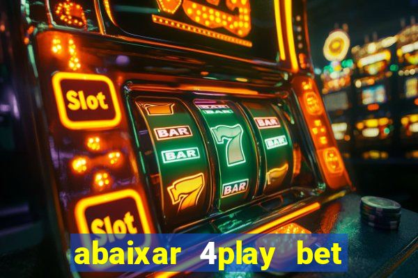 abaixar 4play bet baixar app