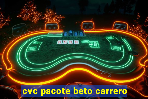 cvc pacote beto carrero