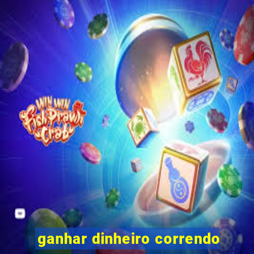 ganhar dinheiro correndo