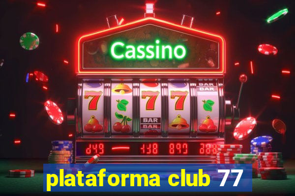 plataforma club 77