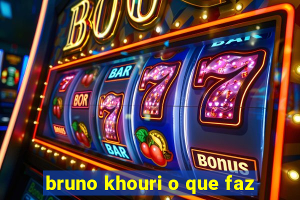 bruno khouri o que faz