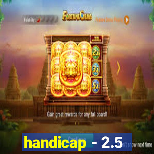 handicap - 2.5