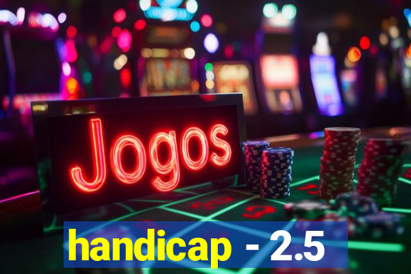 handicap - 2.5