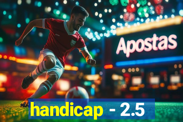 handicap - 2.5