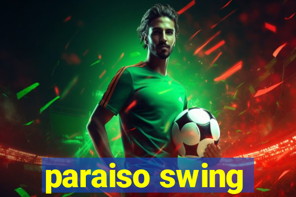 paraiso swing