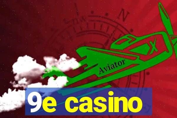 9e casino