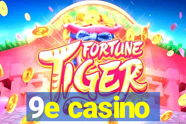 9e casino