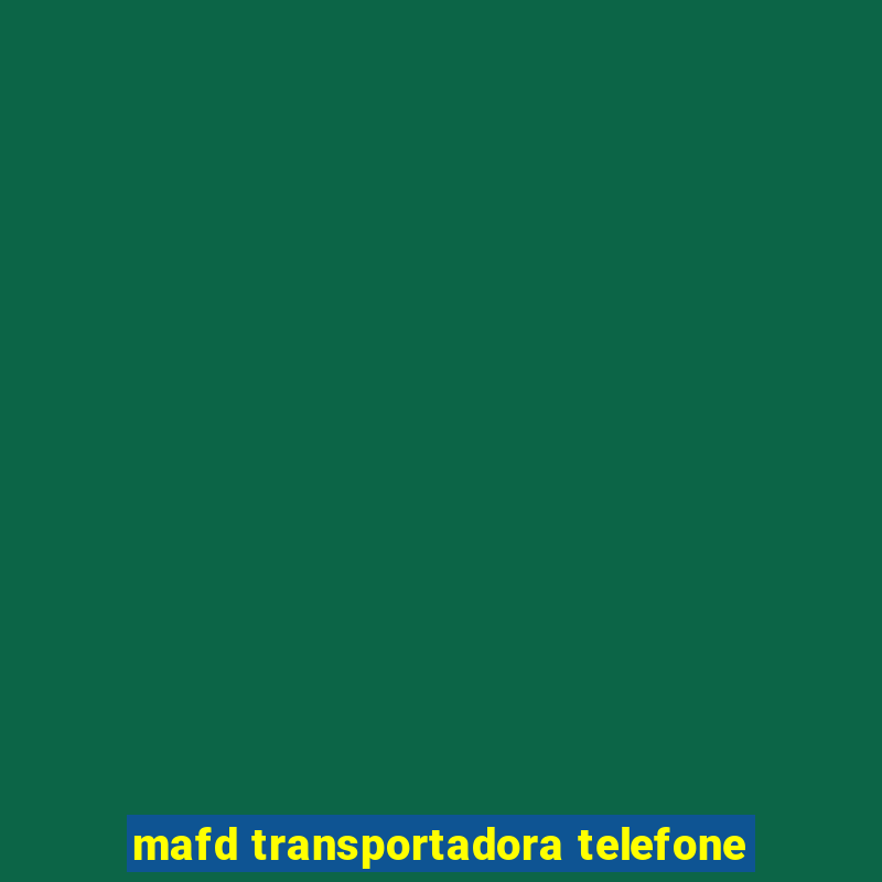 mafd transportadora telefone