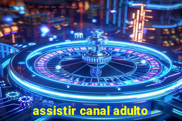 assistir canal adulto