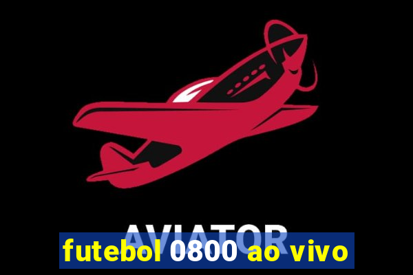 futebol 0800 ao vivo