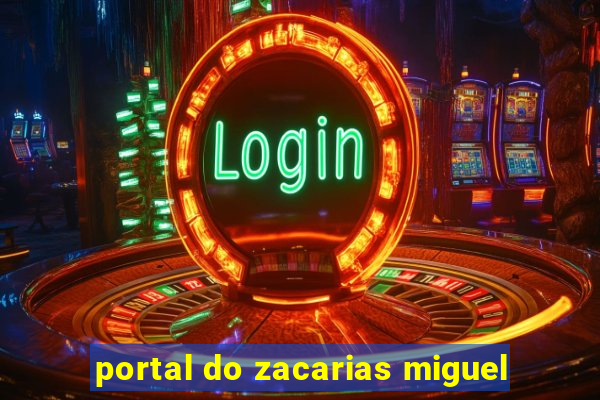 portal do zacarias miguel