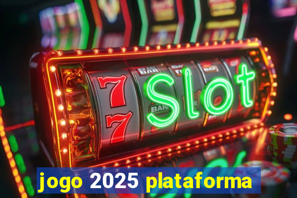 jogo 2025 plataforma