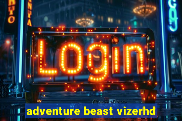 adventure beast vizerhd