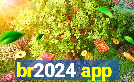 br2024 app