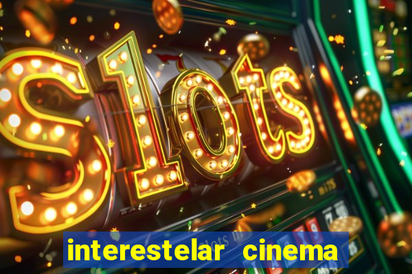 interestelar cinema 2024 cinemark