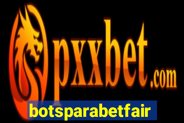 botsparabetfair