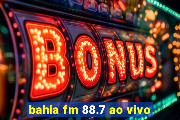 bahia fm 88.7 ao vivo