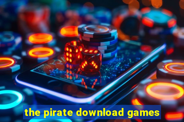 the pirate download games